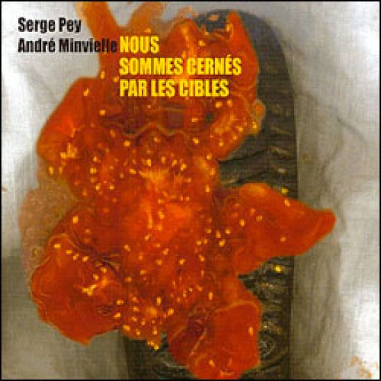 Album "Nous sommes cernés par les cibles" Serge Pey & André Minvielle